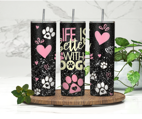 Life is better with dogs Tumbler