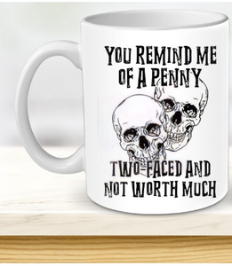 You remind me of a penny mug