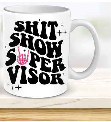 Sh*t show supervisor mug