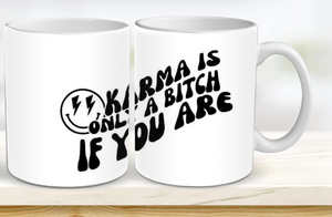 Karma is only a bitch if you are mug