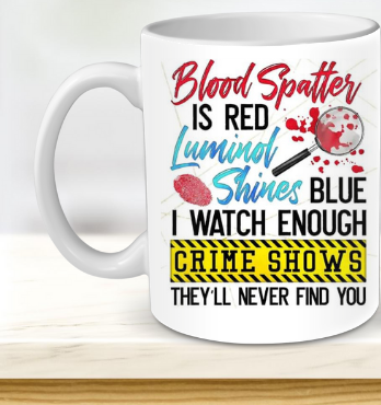 I watch enough crime shows they'll never find you mug