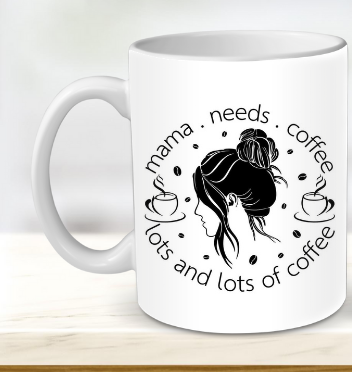 Mama needs coffee mug