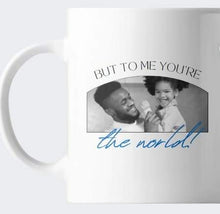 Load image into Gallery viewer, To the world you&#39;re a dad but to me you are the world coffee mug
